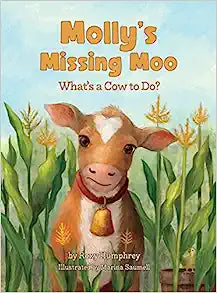 Molly's Missing Moo: What's a Cow to Do? By Roxy Humphrey